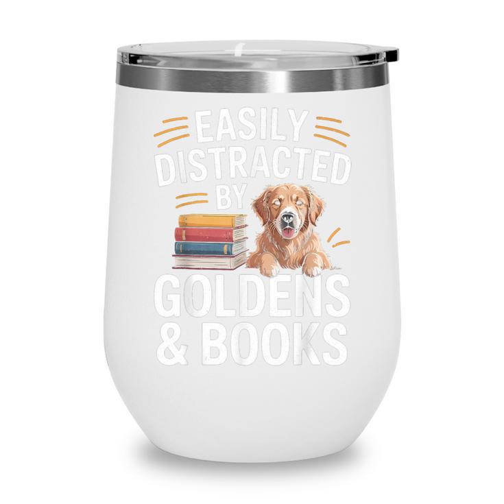 Easily Distracted By Goldens & Books Golden Retriever Dog Wine Tumbler