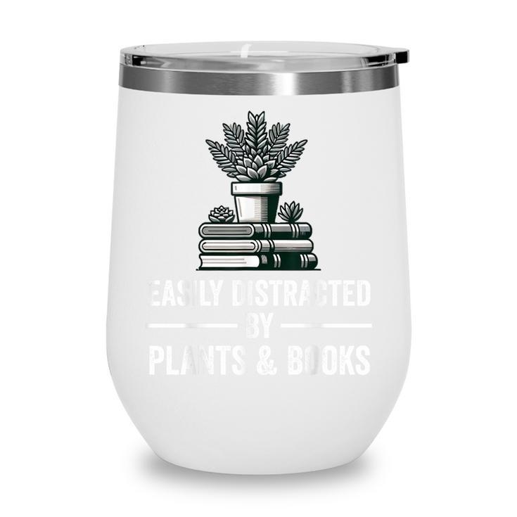 Easily Distracted By Plants & Books Plant Book Lover Wine Tumbler