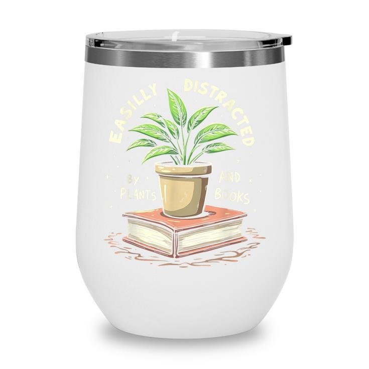 Easily Distracted By Plants And Books Wine Tumbler Easily Distracted By Plants And Books Wine Tumbler