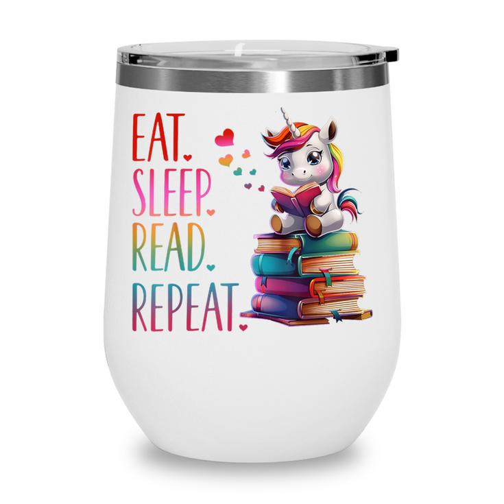 Eat Sleep Read Repeat Unicorn Read Book Reading Lovers Kids Wine Tumbler Eat Sleep Read Repeat Unicorn Read Book Reading Lovers Kids Wine Tumbler