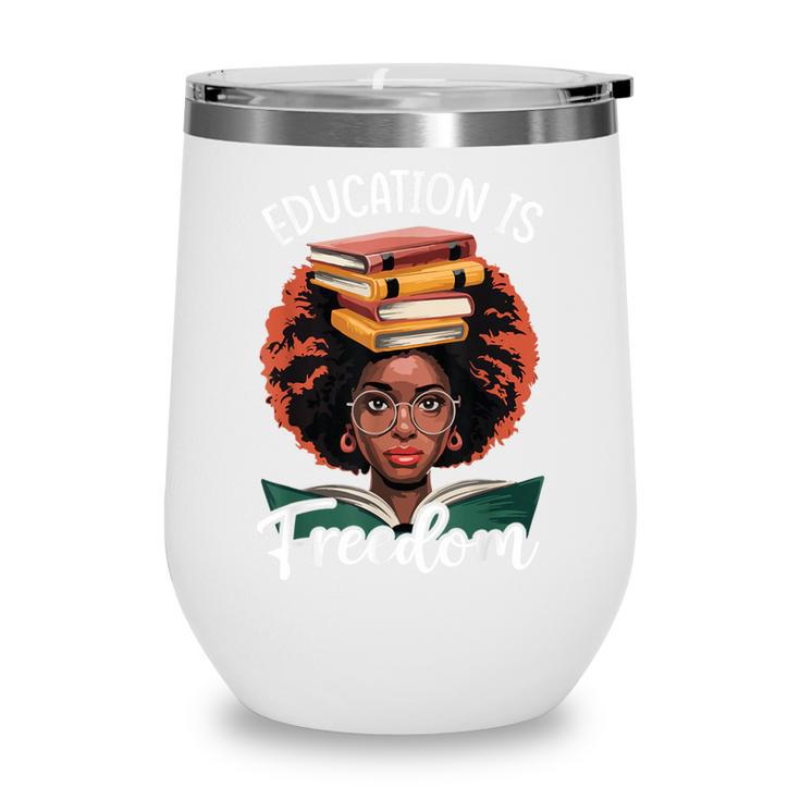 Education Is Freedom African Teacher Books Lovers Wine Tumbler