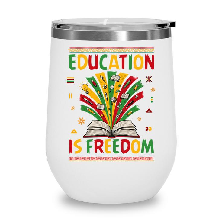 Education Is Freedom Books Lover History Month Wine Tumbler