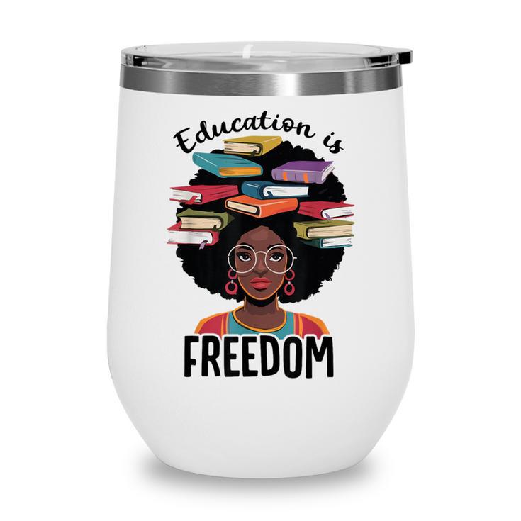 Education Is Freedom Teacher History Month Books Lover Wine Tumbler