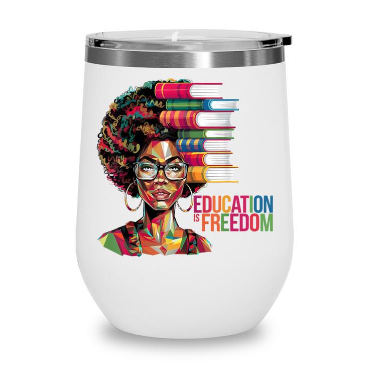 Education Is Freedom History Month Teacher Books Afro Wine Tumbler