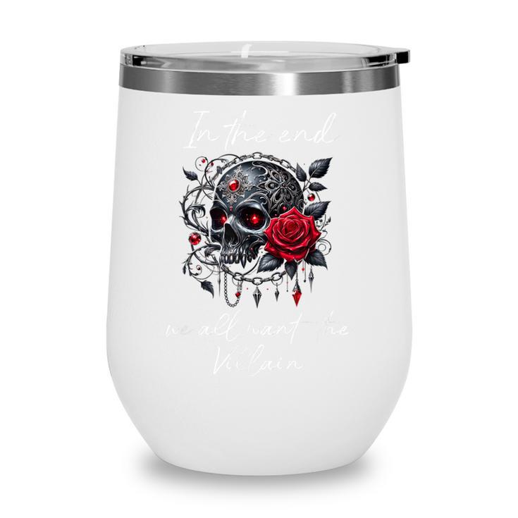 In The End We All Want The Villain Smutty Book Dark Romance Wine Tumbler
