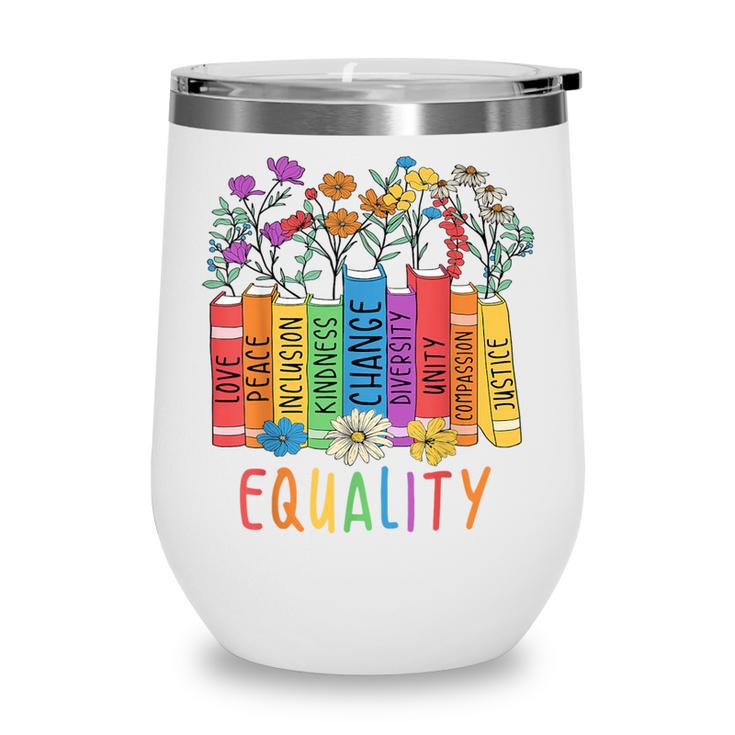 Equality Book LGBTQ Wildflowers Equal Rights Gay Kindness Wine Tumbler