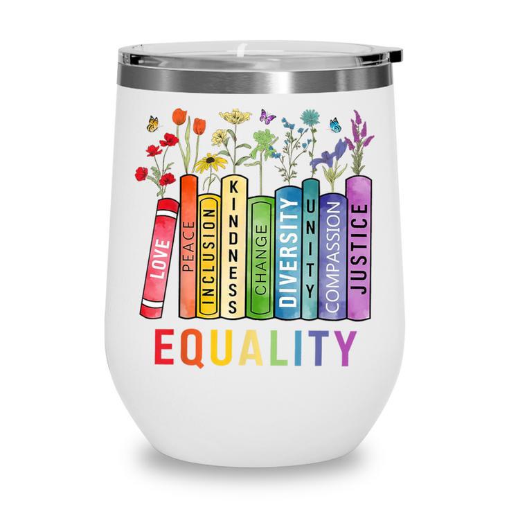 Equality Books Peace Love Compassion LGBT Gay Lesbian Pride Wine Tumbler Equality Books Peace Love Compassion LGBT Gay Lesbian Pride Wine Tumbler