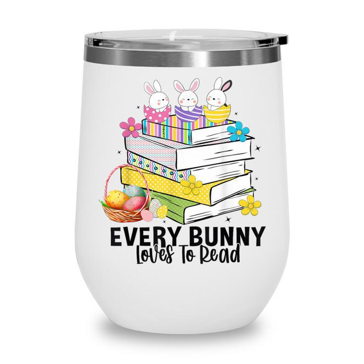Every Bunny Loves To Read Easter Cute Reading Books Lover Wine Tumbler