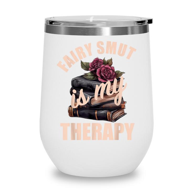 Fairy Smut Is My Therapy Romantasy Spicy Books Faerie Tales Wine Tumbler Fairy Smut Is My Therapy Romantasy Spicy Books Faerie Tales Wine Tumbler