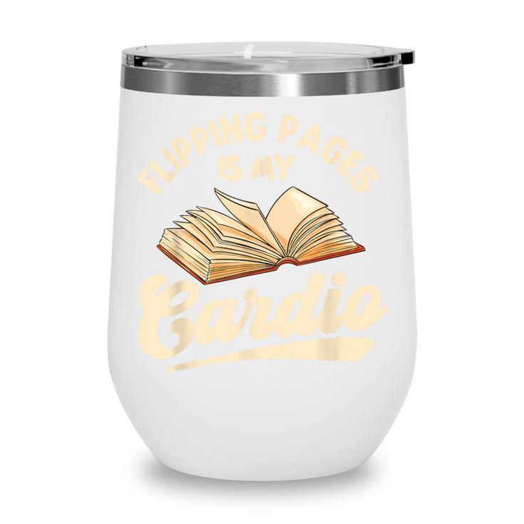 Flipping Pages Is My Cardio Book Lover Reading Bookworm Wine Tumbler