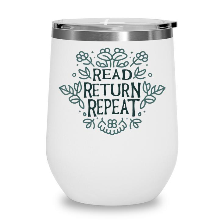 Floral “Read Return Repeat” Book Lovers Readers Librarians Wine Tumbler