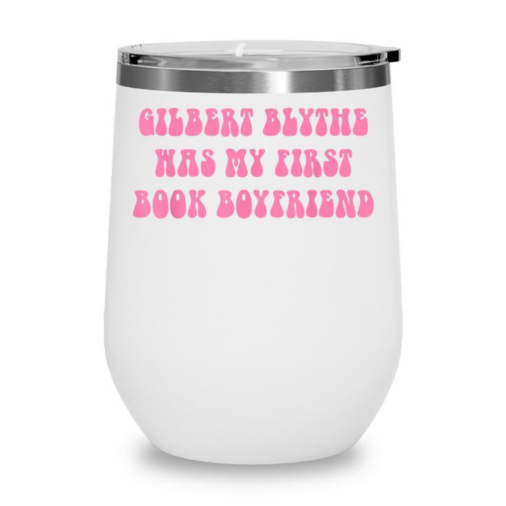 Gilbert Blythe Was My First Book Boyfriend Quote Wine Tumbler Gilbert Blythe Was My First Book Boyfriend Quote Wine Tumbler