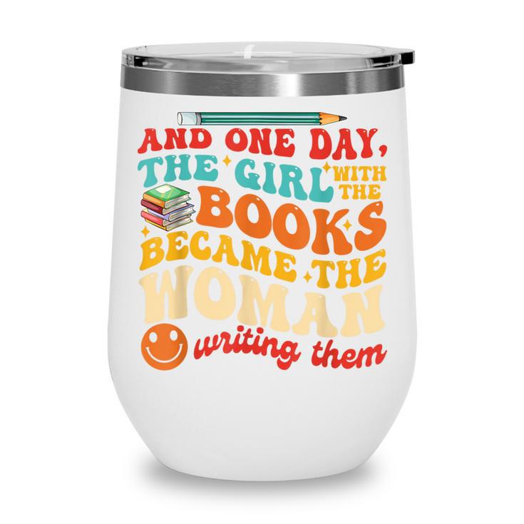 The Girl With The Books Became The Woman Writing Them Wine Tumbler