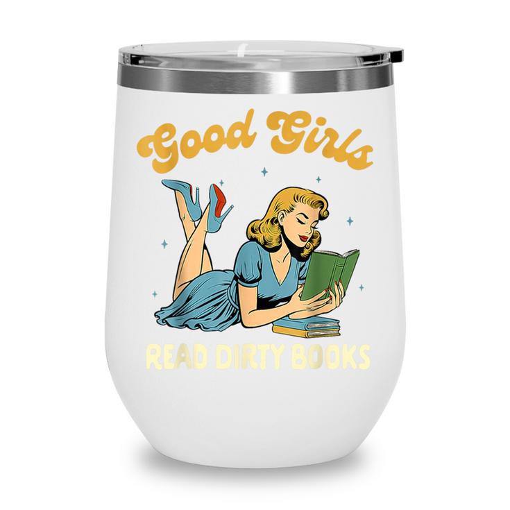 Good That Girls Read Dirty Books Smut Reader Book Romance Wine Tumbler