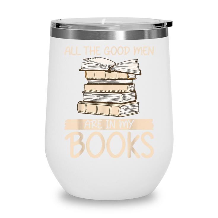 All The Good Men Are In My Books Romance Novel Wine Tumbler
