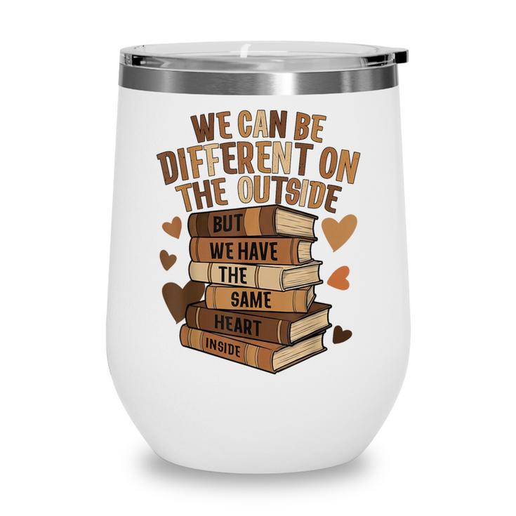 We Have The Same Heart History Month Book Lover Women Wine Tumbler