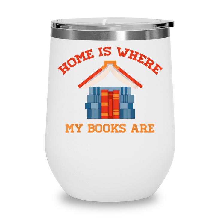 Home Is Where My Books Are Wine Tumbler