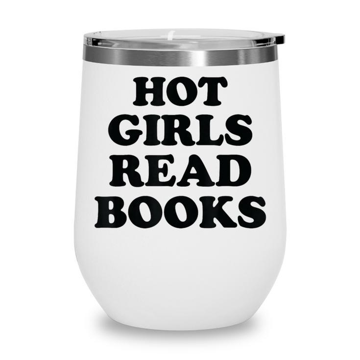 Hot Girls Read Books Lover Bookworm Librarian Book Reading Wine Tumbler