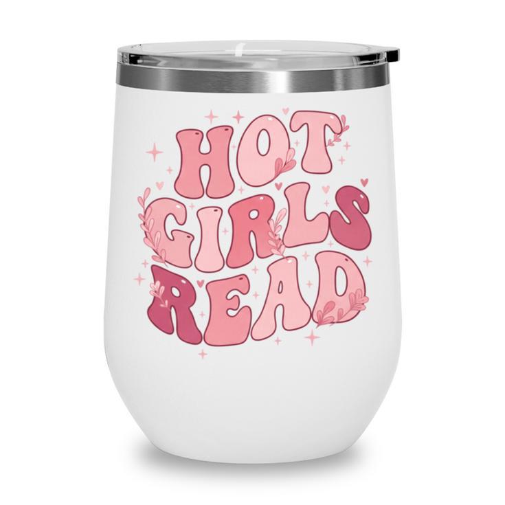 Hot Girls Read Cute Book Lover Reading Club Wine Tumbler