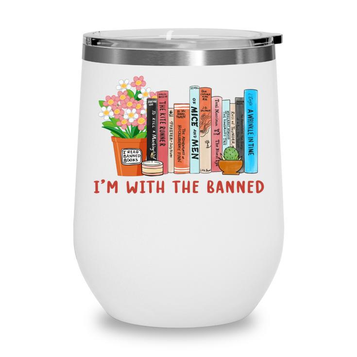 I'm With The Banned Books – Book Lover Librarian Reading Wine Tumbler I'm With The Banned Books – Book Lover Librarian Reading Wine Tumbler