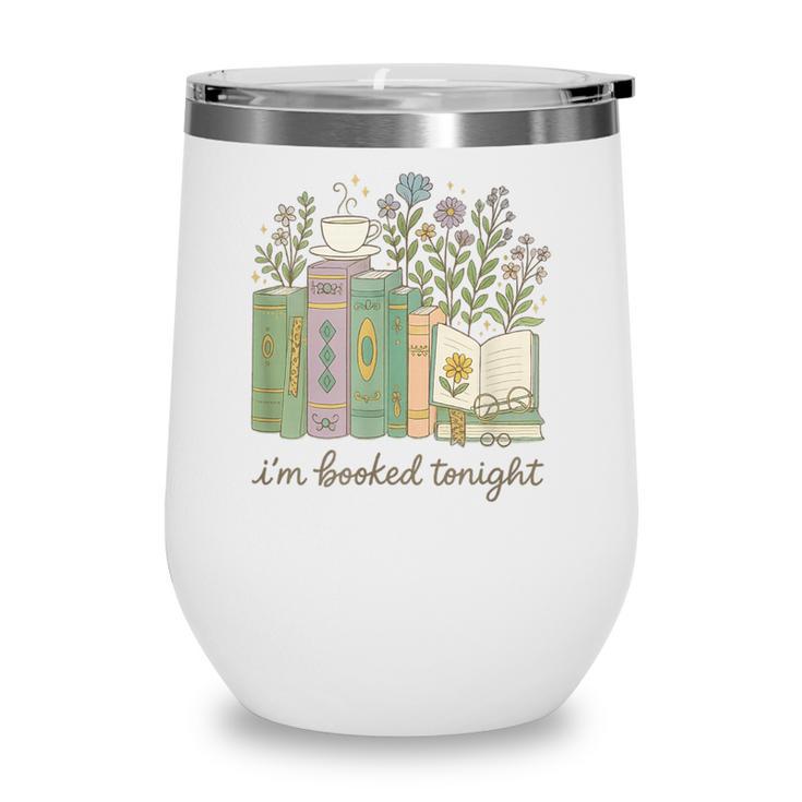 I'm Booked Tonight Cozy Floral Book Lover Graphic Wine Tumbler