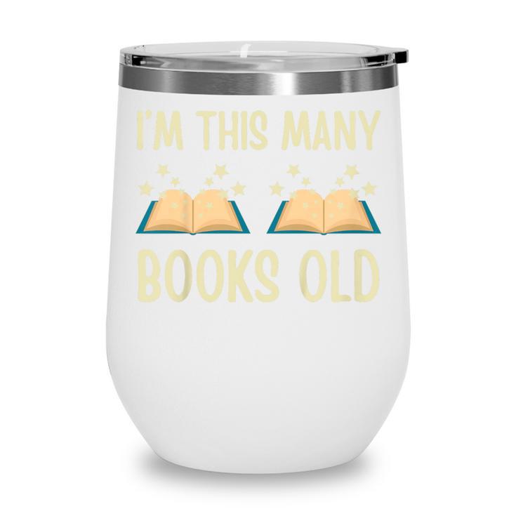I'm This Many Books Old Read Book 2nd Birthday 2 Years Old Wine Tumbler I'm This Many Books Old Read Book 2nd Birthday 2 Years Old Wine Tumbler