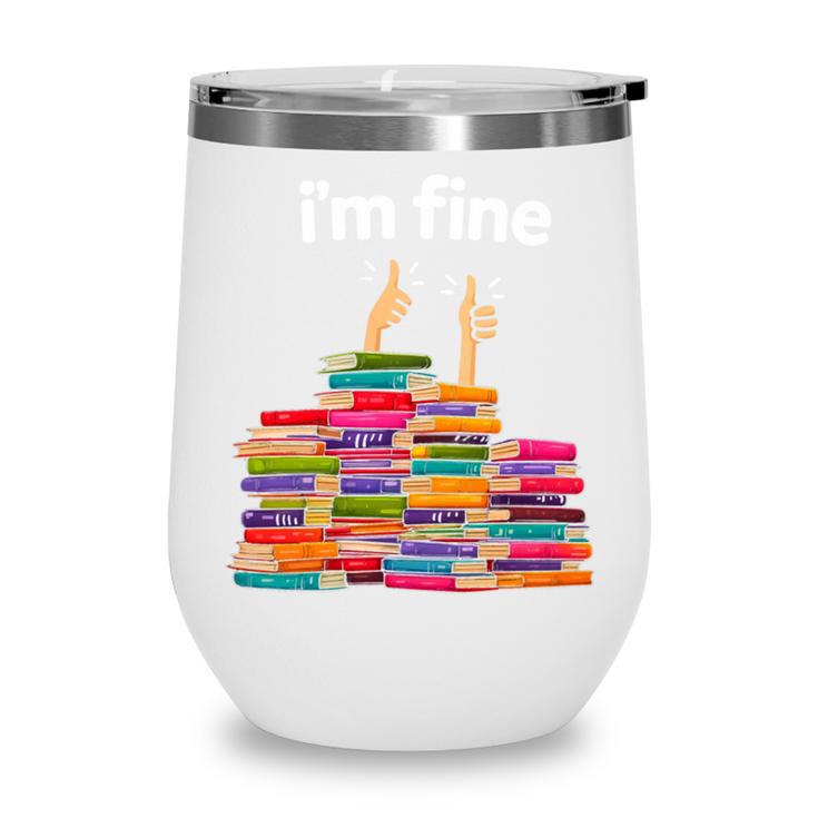 I'm Fine Reading Books Reader Book Lover Librarian Wine Tumbler