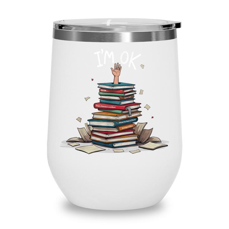 I'm Ok Read Book Reading Nerd Librarian Teacher School Wine Tumbler