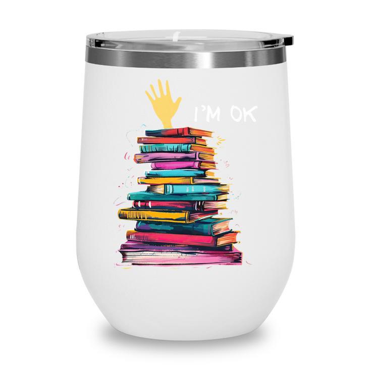 I'm OK Reading Books Library Bookworm Bookish Book Lover Wine Tumbler