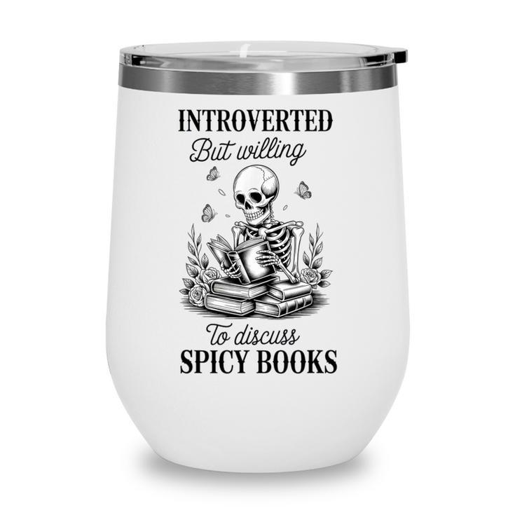 Introvert Read Spicy Books Lover Bookworm Skeleton Reading Wine Tumbler