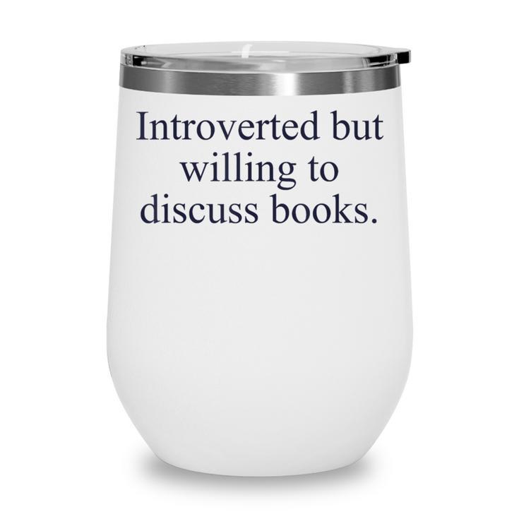 Introverted But Willing To Discuss Books Reading Introvert Wine Tumbler Introverted But Willing To Discuss Books Reading Introvert Wine Tumbler