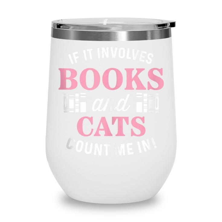 If It Involves Books And Cats Book Lover Wine Tumbler