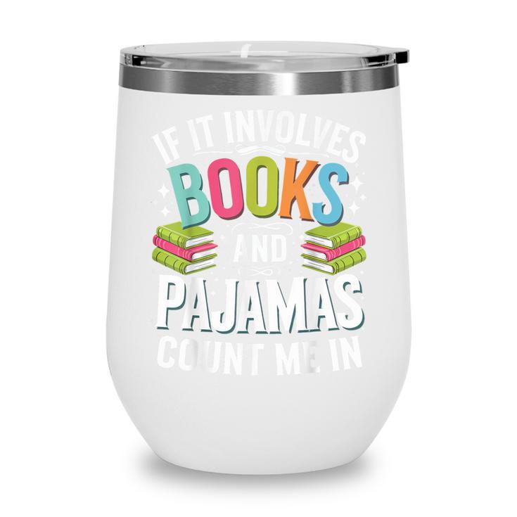 If It Involves Books And Pajamas Count Me In Wine Tumbler