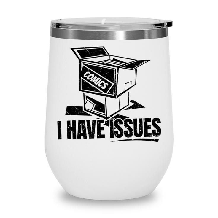 I Have Issues – Comic Book Collector Wine Tumbler
