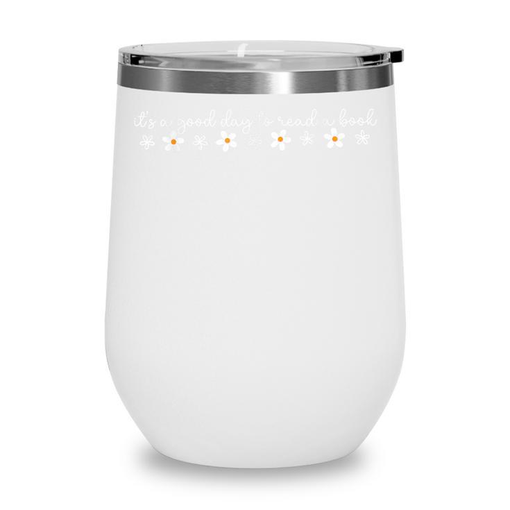 Its A Good Day To Read A Book Daisy Reading Teacher Bookish Wine Tumbler