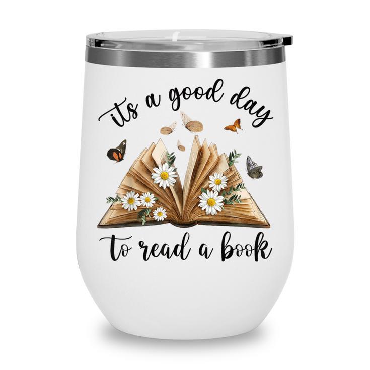 Its A Good Day To Read A Book Book Lover Bookish Women Wine Tumbler