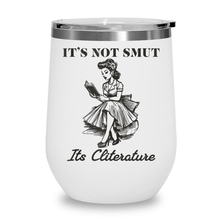 It's Not Smut It's Literature Smut Book Reader Wine Tumbler
