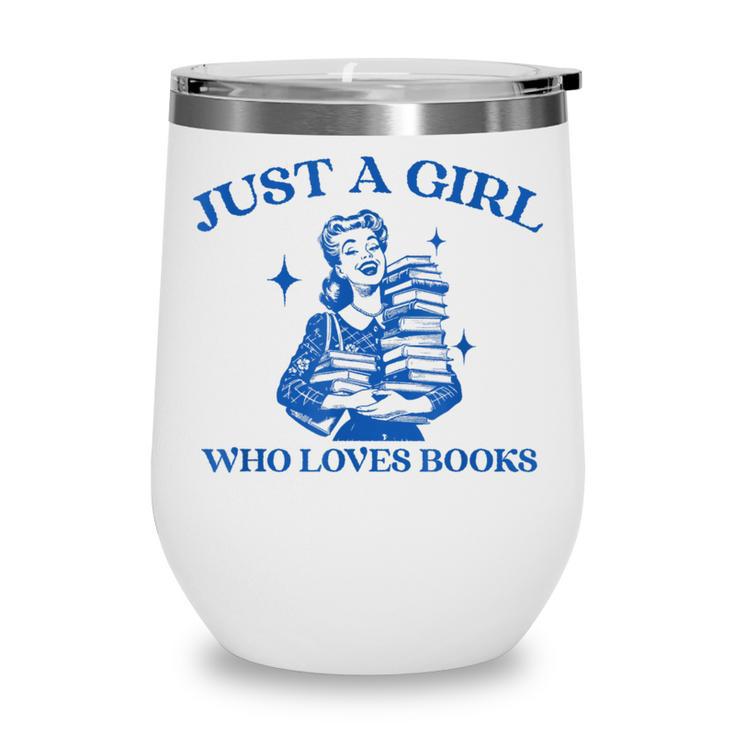 Just a Girl Who Loves Books Book Lover Bookish Wine Tumbler