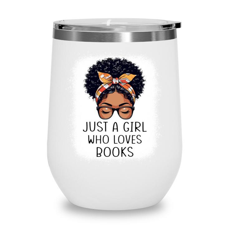 Just a Girl Who Loves Books Messy Bun Black Women Reading Wine Tumbler