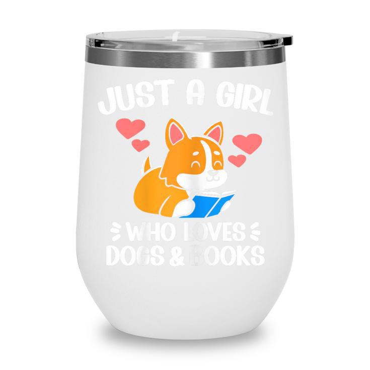 Just A Girl Who Loves Dogs And Books Reading Dog Puppy Lover Wine Tumbler