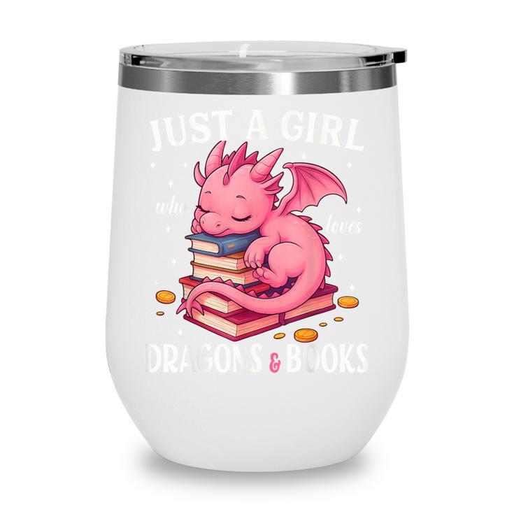 Just A Girl Who Loves Dragons And Books Dragon Reading Lover Wine Tumbler Just A Girl Who Loves Dragons And Books Dragon Reading Lover Wine Tumbler
