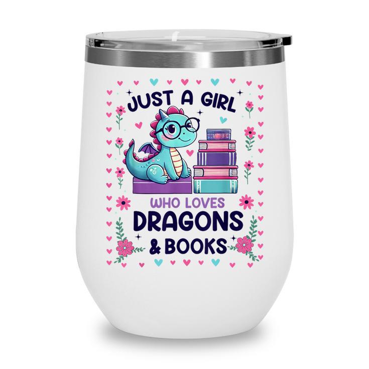 Just A Girl Who Loves Dragons And Books Lover Reading Book Wine Tumbler