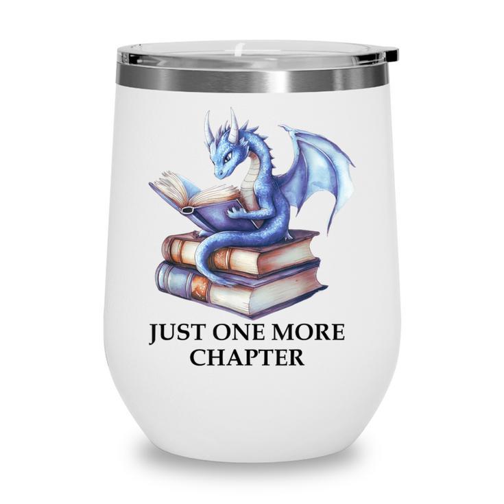Just One More Chapter Book Dragon Reading Book Lover Bookish Wine Tumbler
