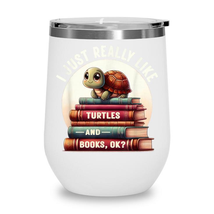 I Just Really Like Turtles And Books OK Turtle Reading Wine Tumbler