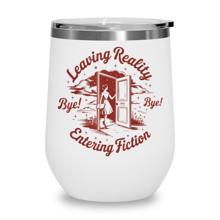Leaving Reality Entering Fiction Book Lover Wine Tumbler