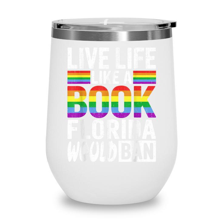 LGBTQ Quote Live Life Like A Banned Rainbow Book Wine Tumbler LGBTQ Quote Live Life Like A Banned Rainbow Book Wine Tumbler