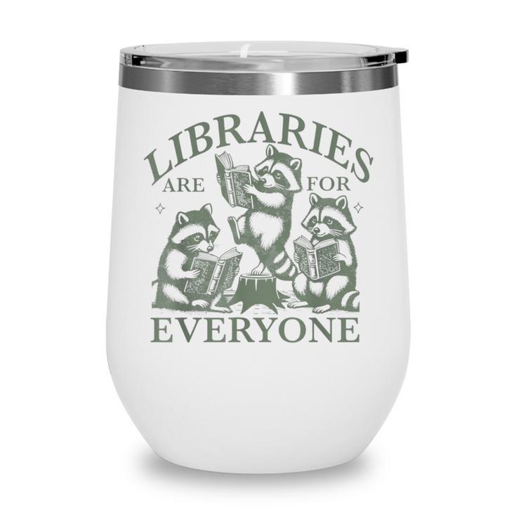 Libraries Are For Everyone Racoon Read Banned Book Librarian Wine Tumbler