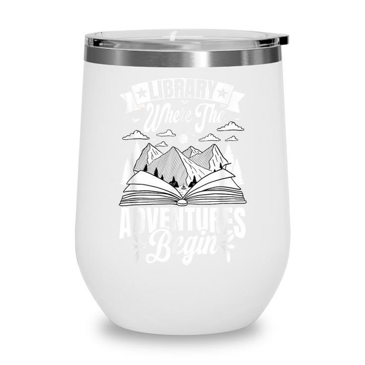 Library Where The Adventures Begin Librarian Book Readers Wine Tumbler