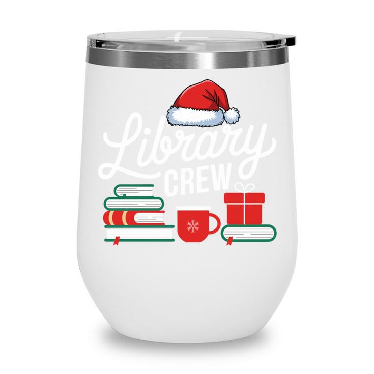 Library Crew Book Lovers Librarian Xmas Holiday Christmas Wine Tumbler