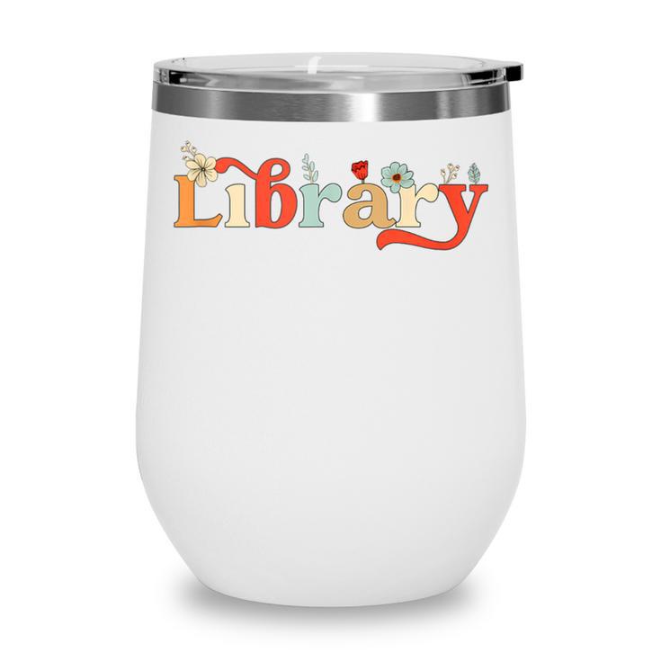 Library School Librarian Book Lover Reading Floral For Women Wine Tumbler Library School Librarian Book Lover Reading Floral For Women Wine Tumbler